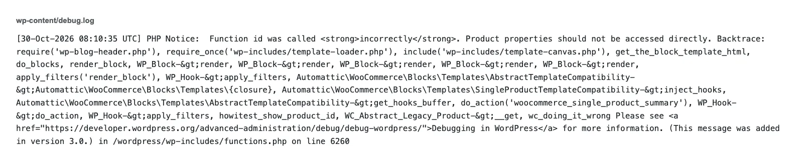 The wp-content/debug.log file from the test site with one PHP Notice: Function id was called incorrectly, Product properties should not be accessed directly, with a backtrace ending in howitest_show_product_id