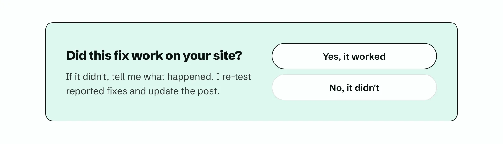 The Did this fix work on your site? box at the end of a post, with Yes, it worked and No, it didn’t buttons